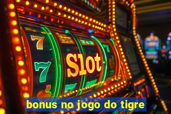 bonus no jogo do tigre