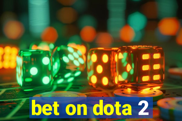 bet on dota 2