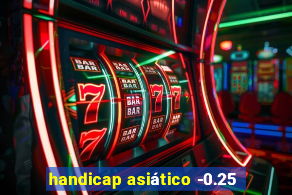 handicap asiático -0.25