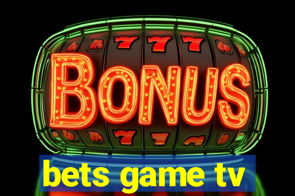 bets game tv