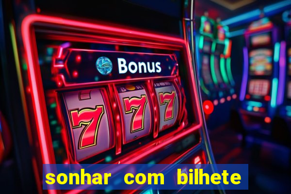 sonhar com bilhete de loteria