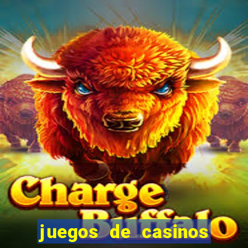 juegos de casinos on line