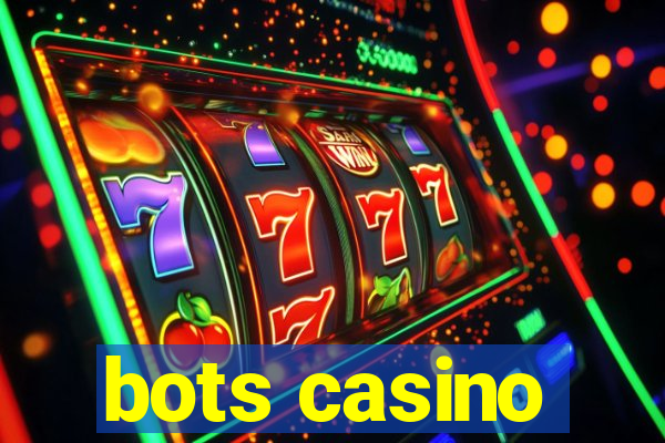 bots casino