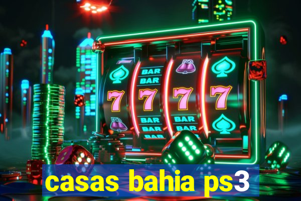 casas bahia ps3