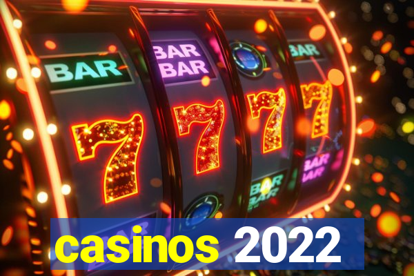 casinos 2022