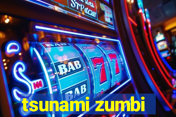 tsunami zumbi