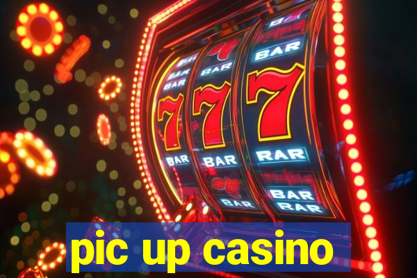 pic up casino