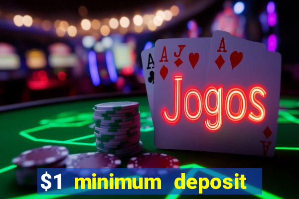 $1 minimum deposit casino australia 2018