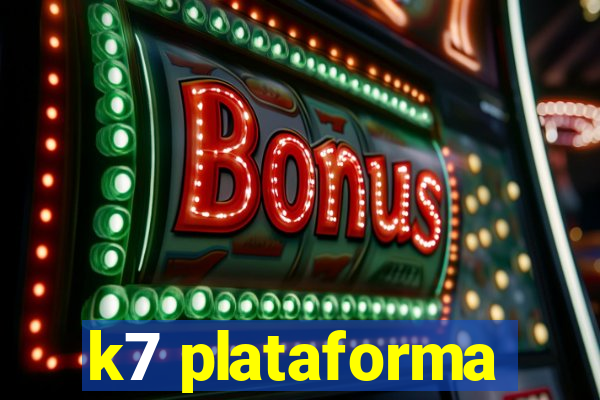 k7 plataforma