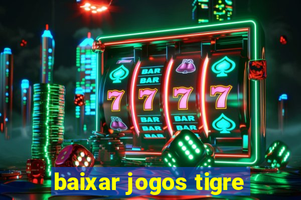 baixar jogos tigre