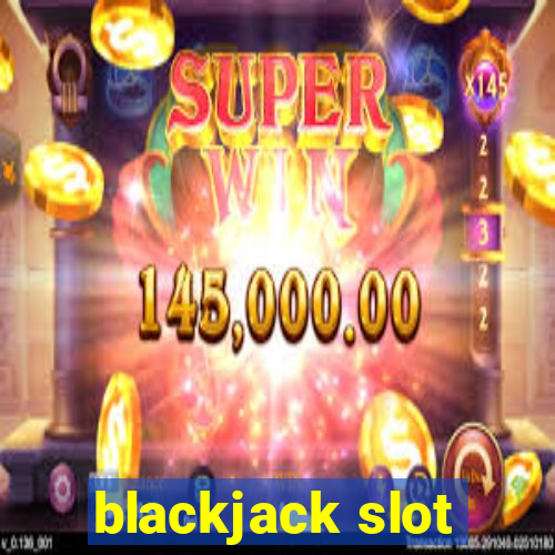 blackjack slot