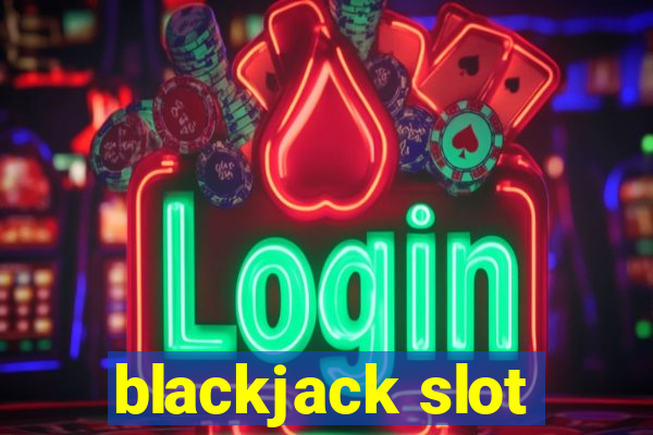 blackjack slot