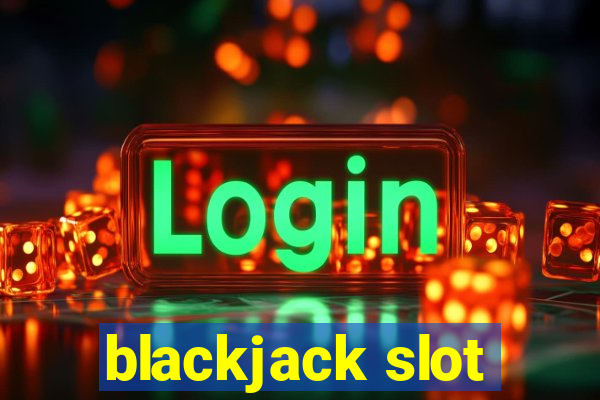 blackjack slot