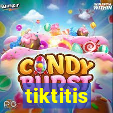 tiktitis