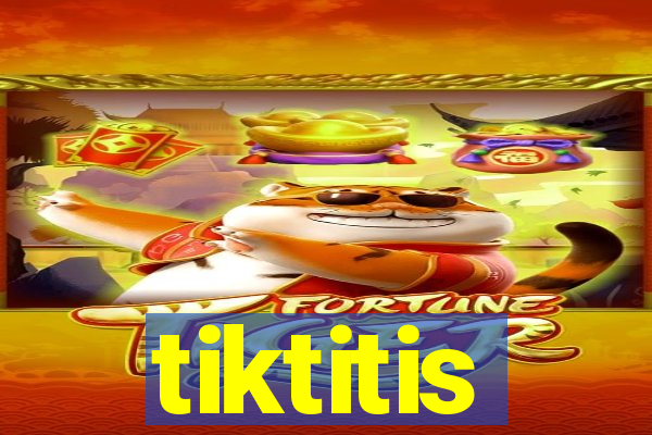 tiktitis