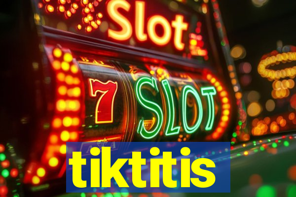 tiktitis