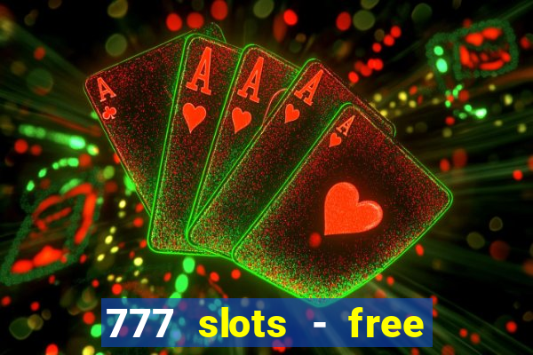 777 slots - free vegas slots