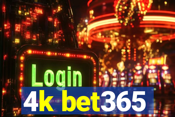 4k bet365