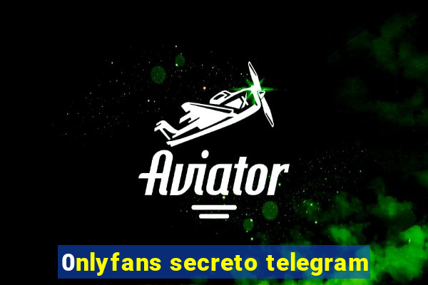 0nlyfans secreto telegram