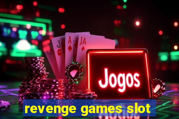 revenge games slot