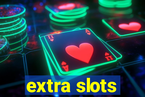 extra slots