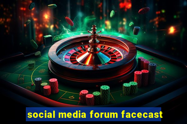 social media forum facecast