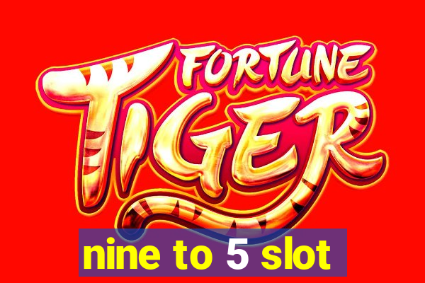 nine to 5 slot