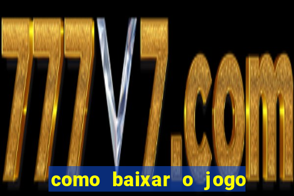 como baixar o jogo do tig