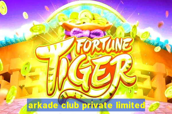 arkade club private limited