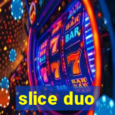 slice duo