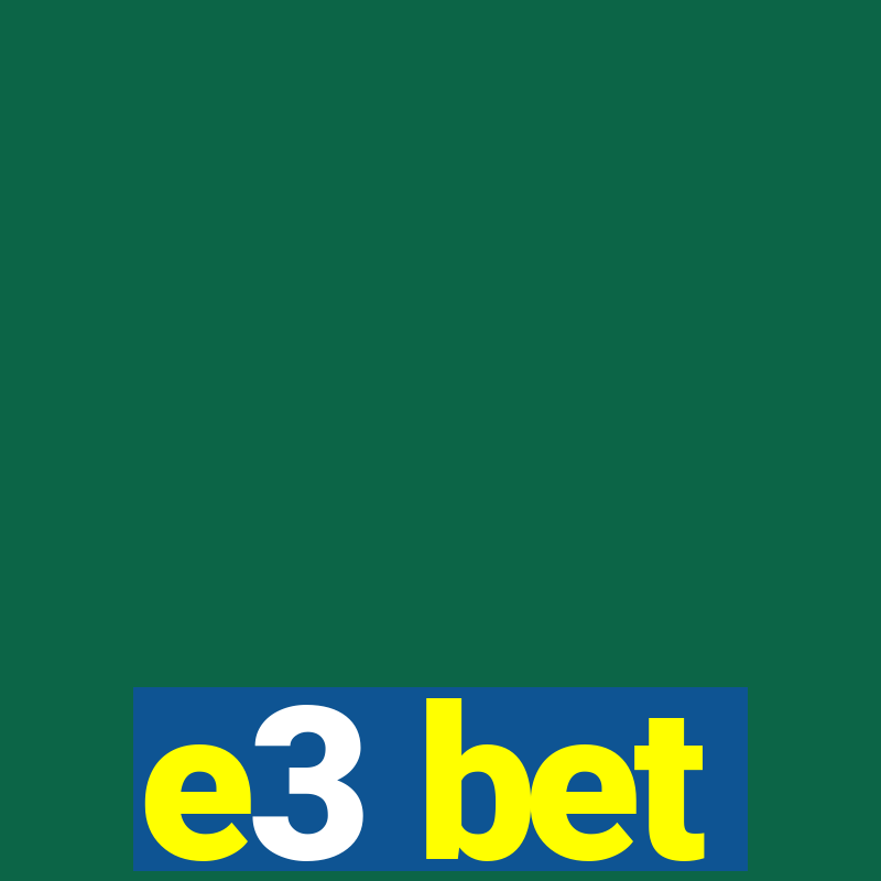 e3 bet