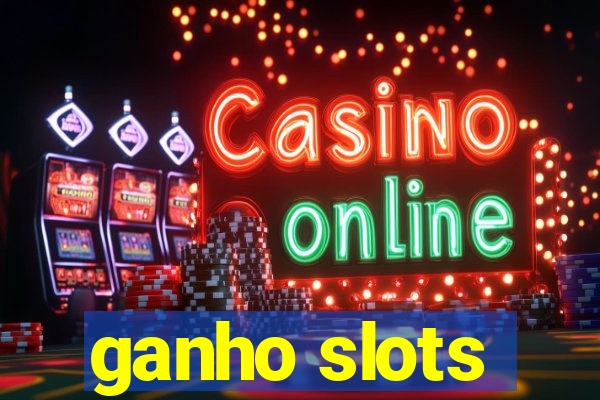 ganho slots