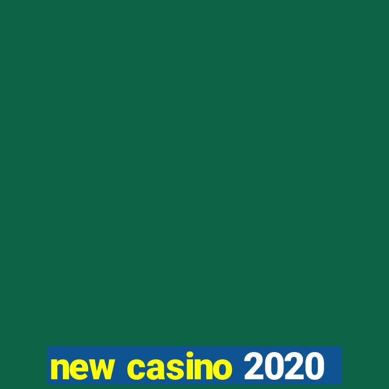 new casino 2020