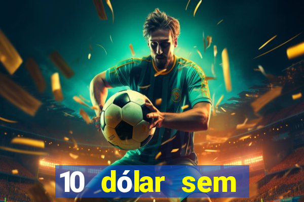 10 dólar sem depósito casino betmontin