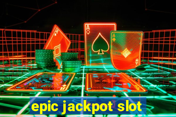 epic jackpot slot