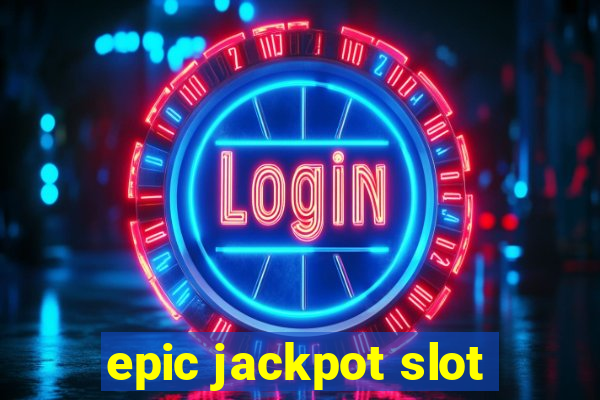 epic jackpot slot