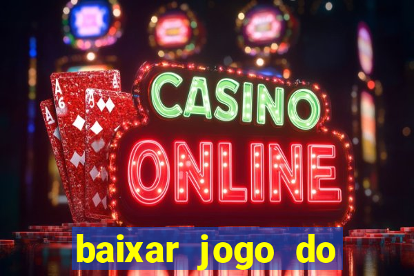 baixar jogo do tigre de ganhar dinheiro