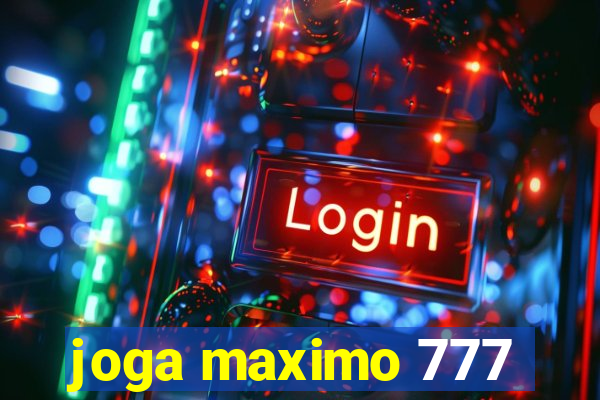 joga maximo 777