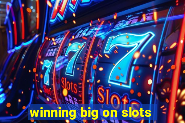 winning big on slots