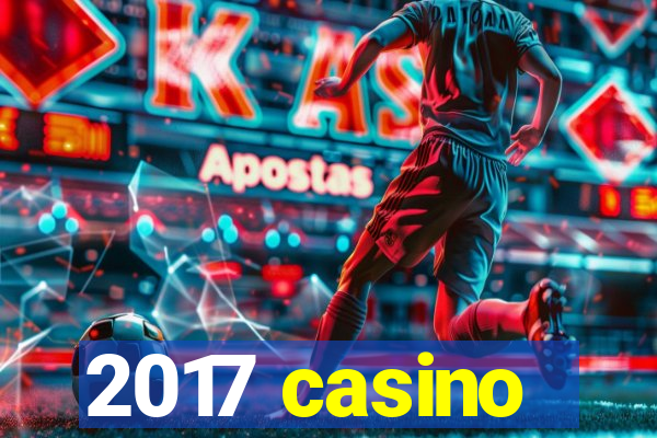 2017 casino