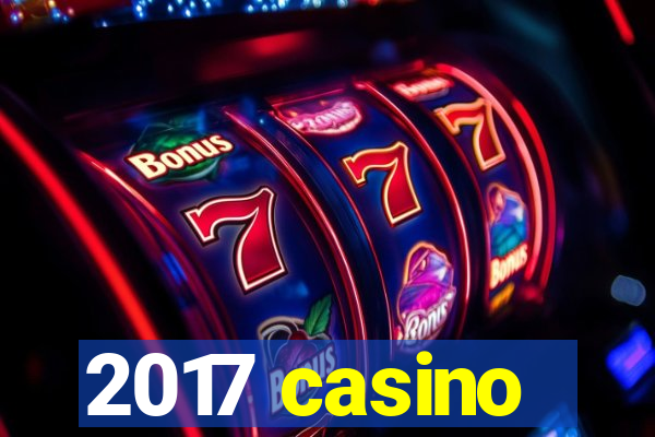 2017 casino