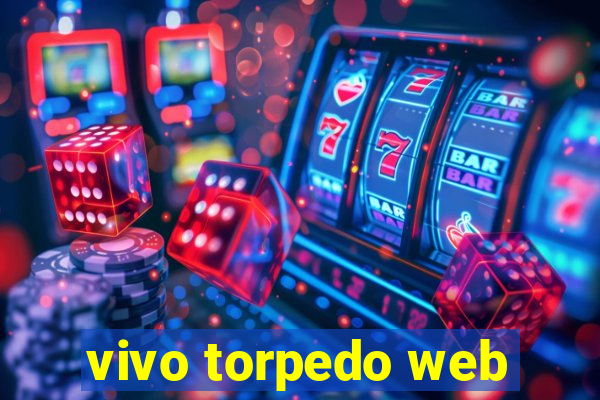 vivo torpedo web