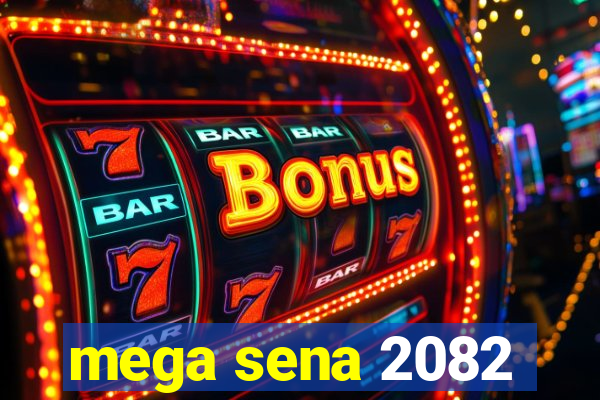 mega sena 2082