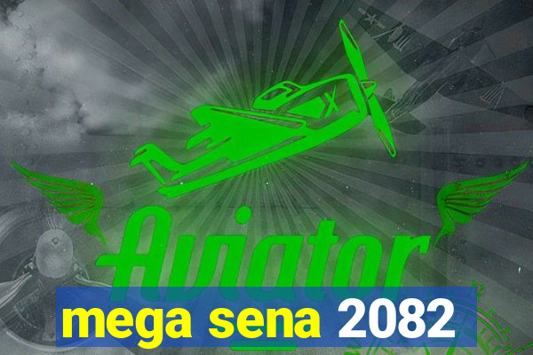 mega sena 2082