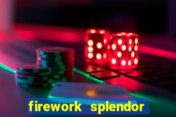 firework splendor new slot