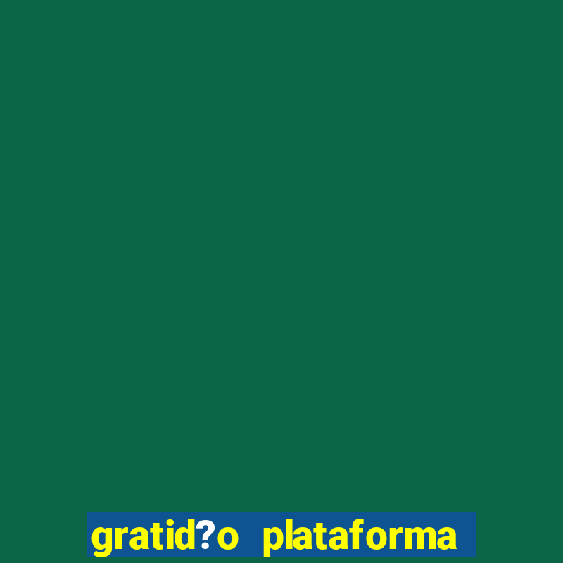 gratid?o plataforma de jogos