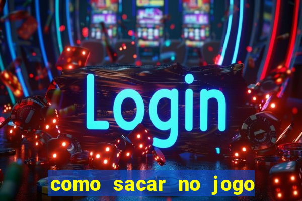 como sacar no jogo do tigrinho