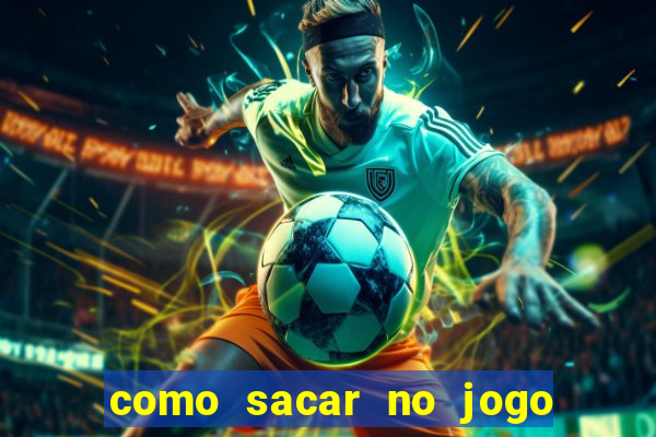 como sacar no jogo do tigrinho