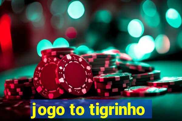 jogo to tigrinho