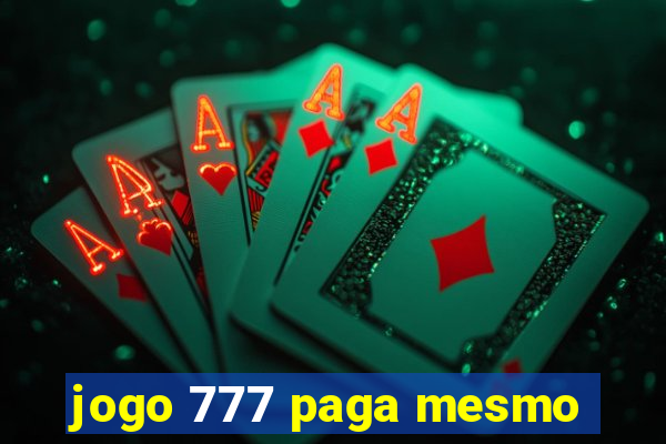 jogo 777 paga mesmo